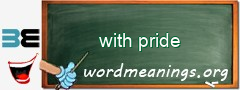 WordMeaning blackboard for with pride